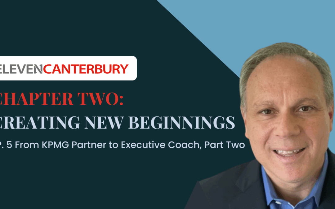 From KPMG Partner to Executive Coach, Part 2